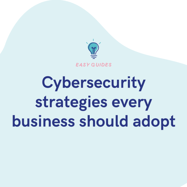 Cybersecurity strategies every business should adopt
