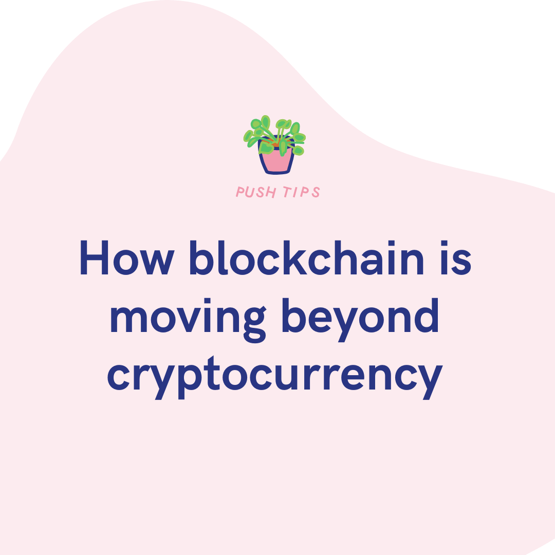 How blockchain is moving beyond cryptocurrency - PUSH.fm