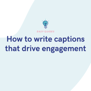 How to write captions that drive engagement