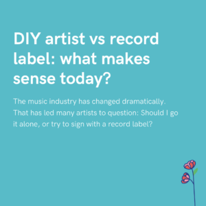 DIY artist vs record label: what makes sense today?