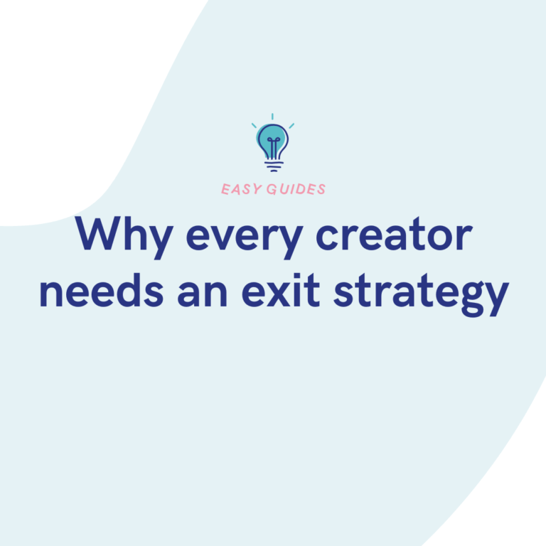 Why every creator needs an exit strategy