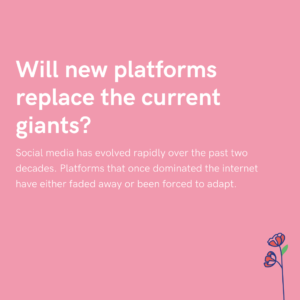 Will new platforms replace the current giants
