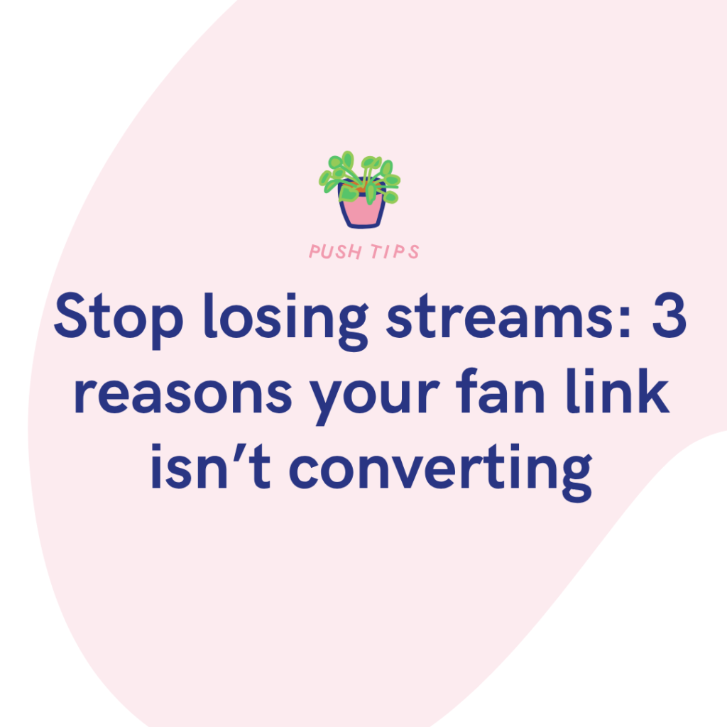 Stop losing streams 3 reasons your fan link isn’t converting