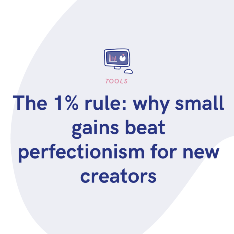 The 1% rule why small gains beat perfectionism for new creators