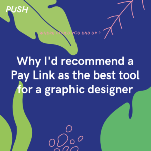 Why I'd recommend a Pay Link as the best tool for a graphic designer