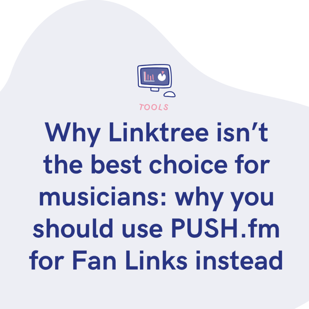 Why Linktree isn’t the best choice for musicians why you should use PUSH.fm for Fan Links instead