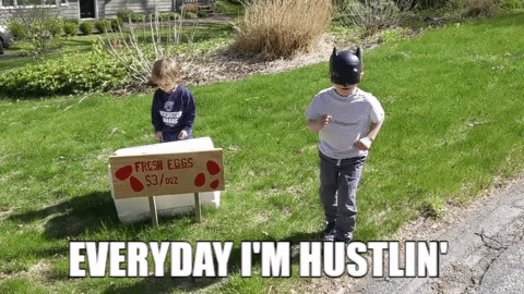 Turning your hobby into a side hustle online. GIF of two kids selling fresh eggs with a caption Everyday I'm Hustlin'