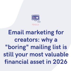 Email marketing for creators why a boring mailing list is still your most valuable financial asset in 2026