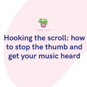Hooking the scroll how to stop the thumb and get your music heard