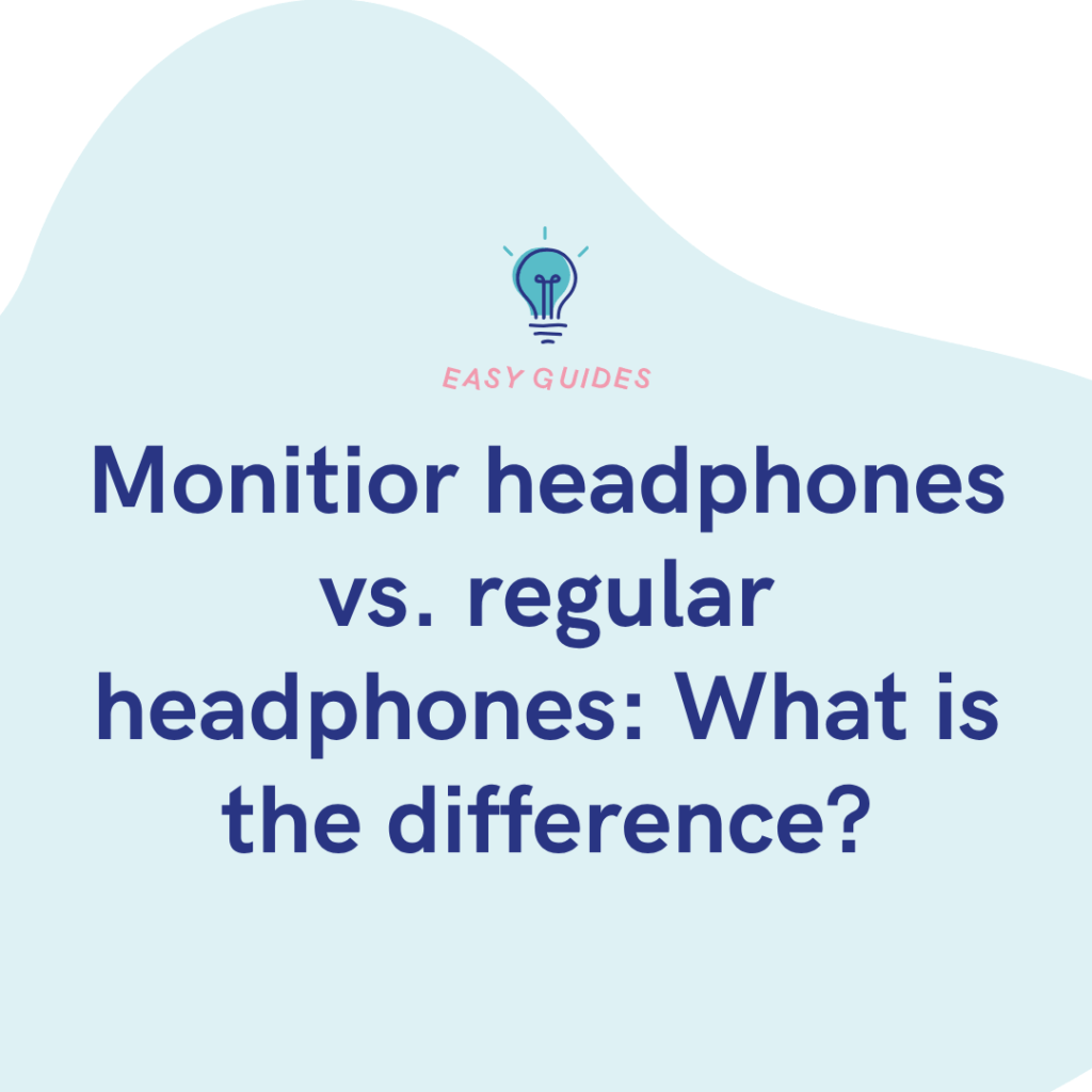 Monitior headphones vs. regular headphones What is the difference