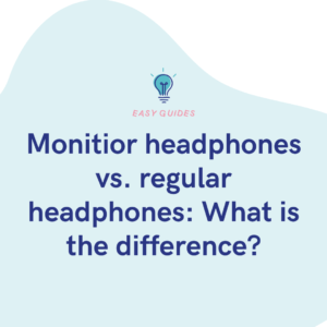 Monitior headphones vs. regular headphones What is the difference