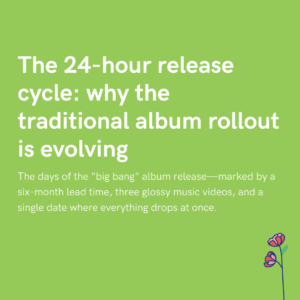 The 24-hour release cycle why the traditional album rollout is evolving