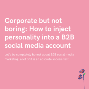 Corporate but not boring How to inject personality into a B2B social media account