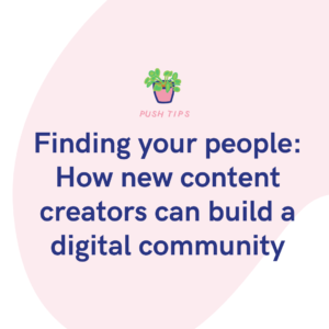 Finding your people How new content creators can build a digital community