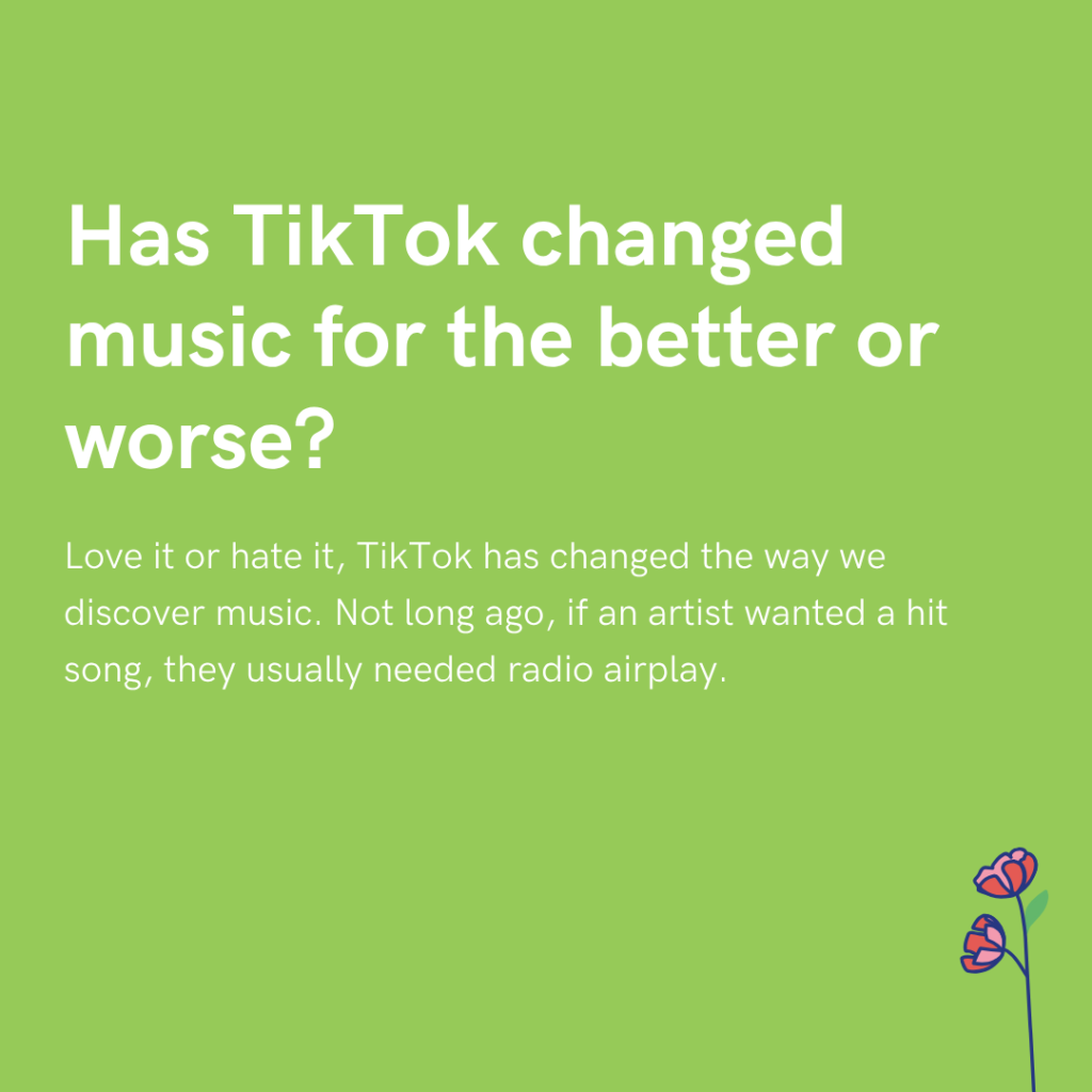 Has TikTok changed music for the better or worse