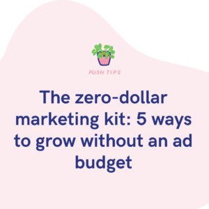 The zero-dollar marketing kit 5 ways to grow without an ad budget