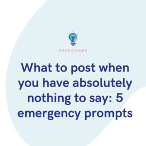 What to post when you have absolutely nothing to say 5 emergency prompts