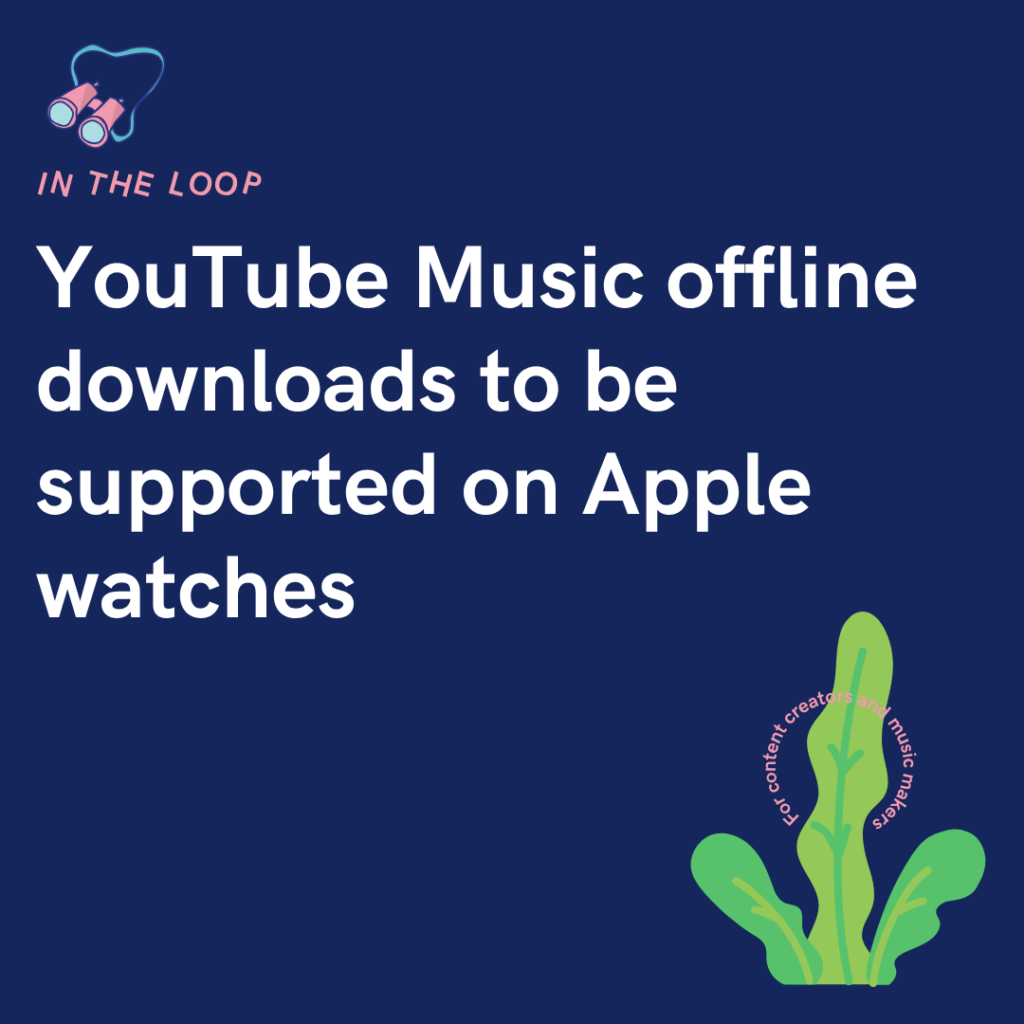 YouTube Music offline downloads to be supported on Apple watches