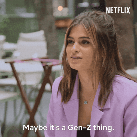 How to talk to Gen Z without sounding like a mid-life crisis. Netflix GIF saying Maybe it's a Gen-Z thing.