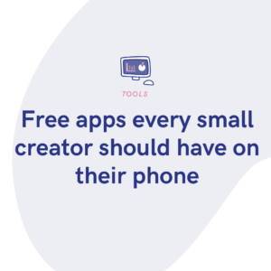 Free apps every small creator should have on their phone