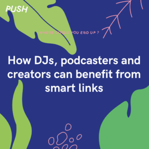 How DJs, podcasters and creators can benefit from smart links