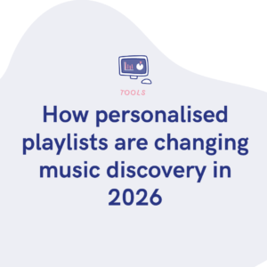 How personalised playlists are changing music discovery in 2026
