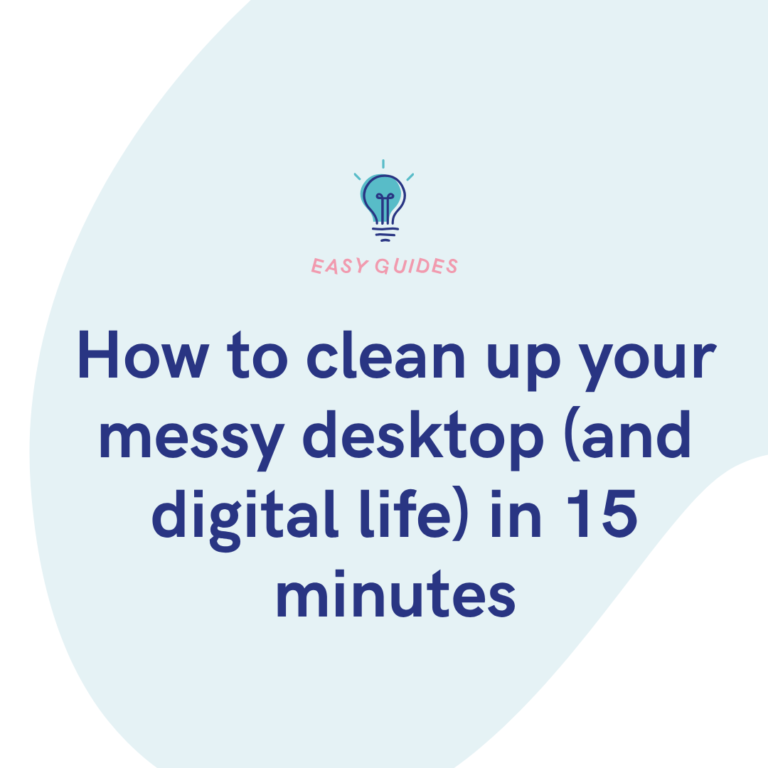 How to clean up your messy desktop (and digital life) in 15 minutes