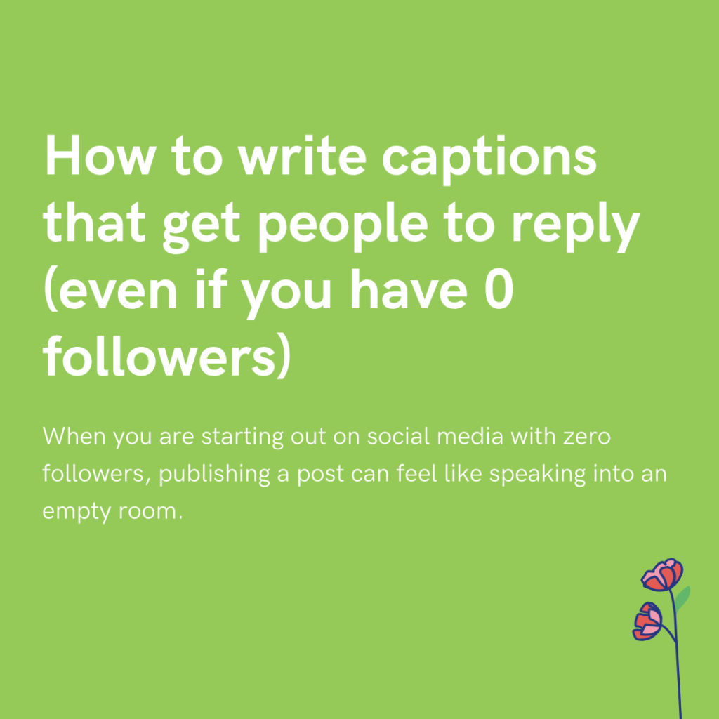 How to write captions that get people to reply (even if you have 0 followers)