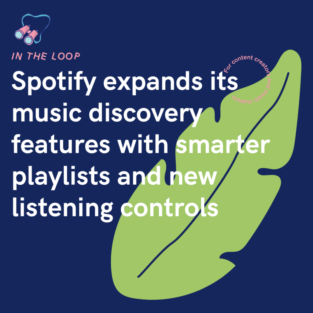 Spotify expands its music discovery features with smarter playlists and new listening controls