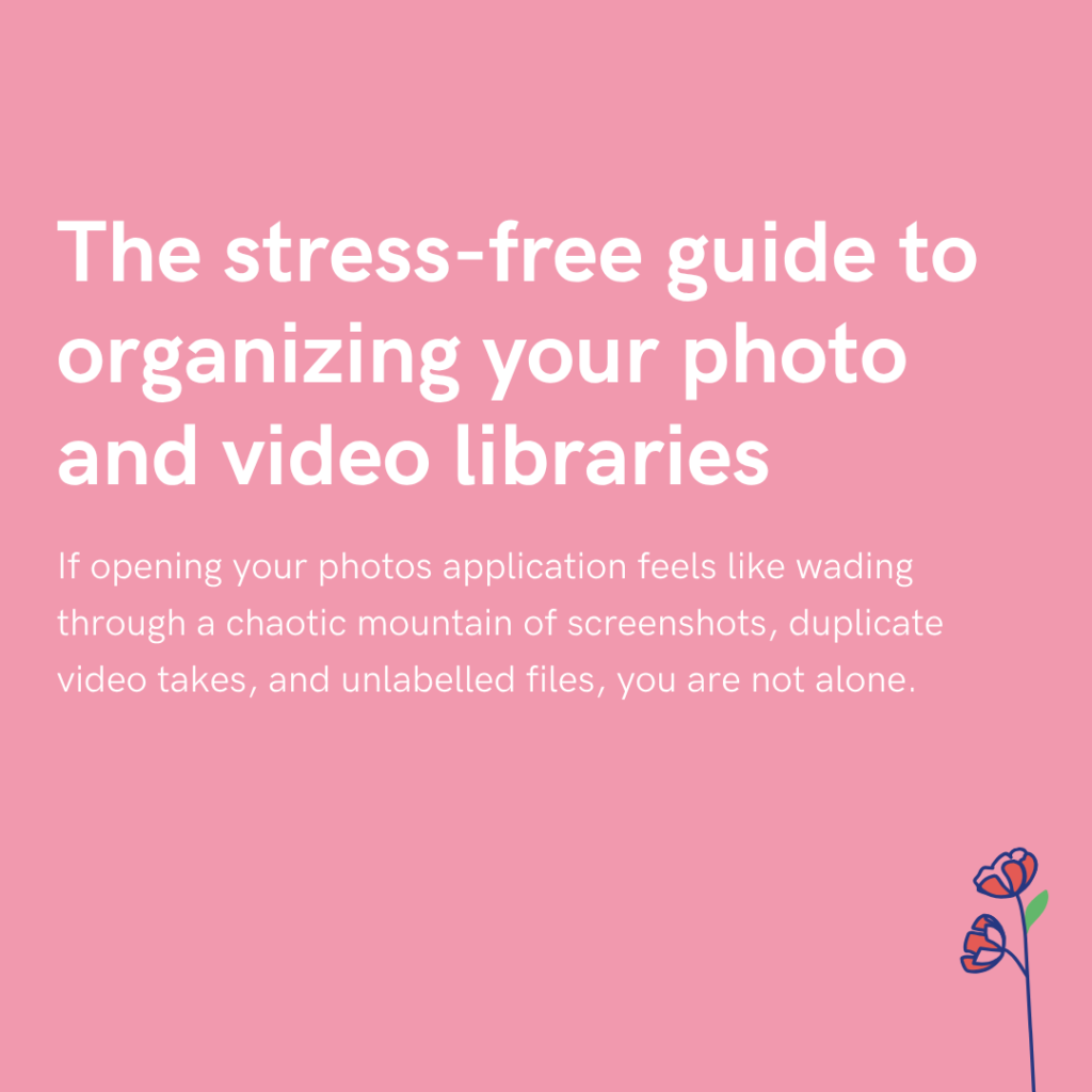 The stress-free guide to organizing your photo and video libraries