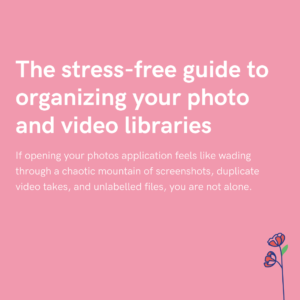The stress-free guide to organizing your photo and video libraries