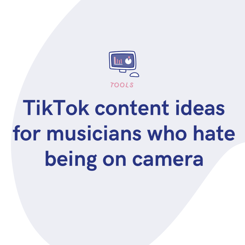 TikTok content ideas for musicians who hate being on camera