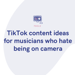 TikTok content ideas for musicians who hate being on camera