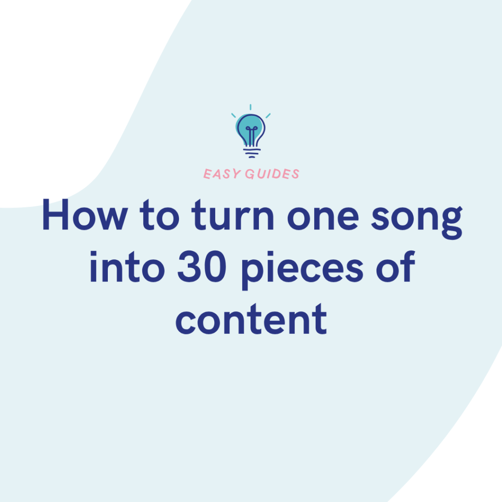How to turn one song into 30 pieces of content