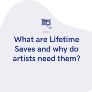 What are Lifetime Saves and why do artists need them