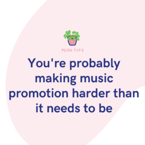 You're probably making music promotion harder than it needs to be