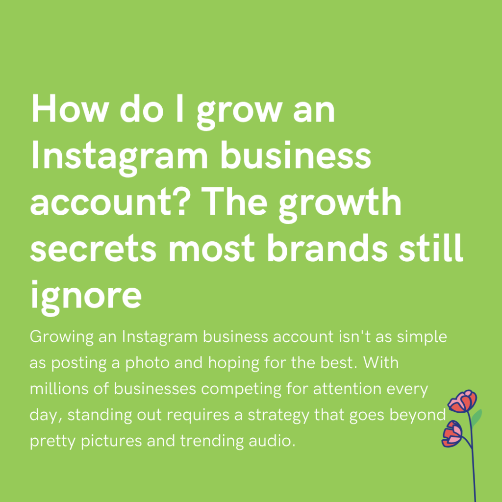 How do I grow an Instagram business account The growth secrets most brands still ignore
