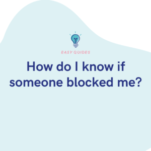 How do I know if someone blocked me
