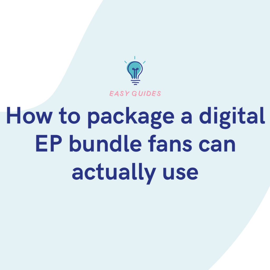 How to package a digital EP bundle fans can actually use