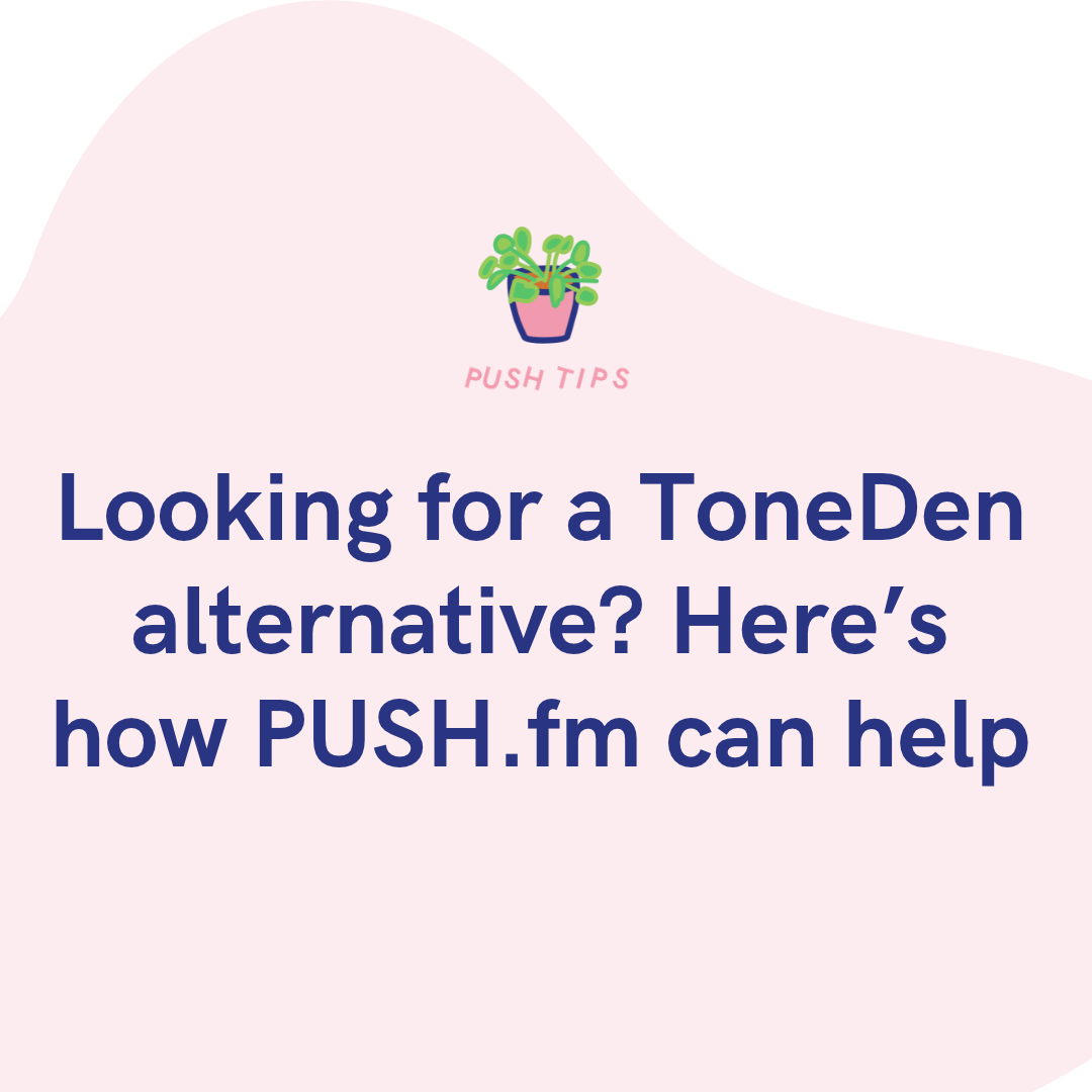 Looking for a ToneDen alternative Here’s how PUSH.fm can help