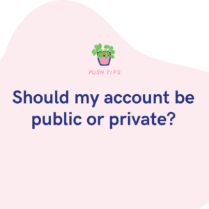 Should my account be public or private