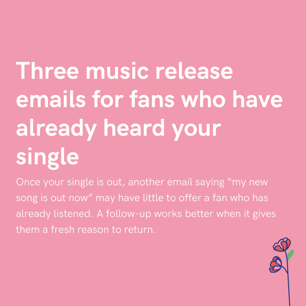 Three music release emails for fans who have already heard your single