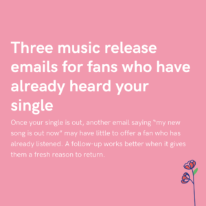 Three music release emails for fans who have already heard your single