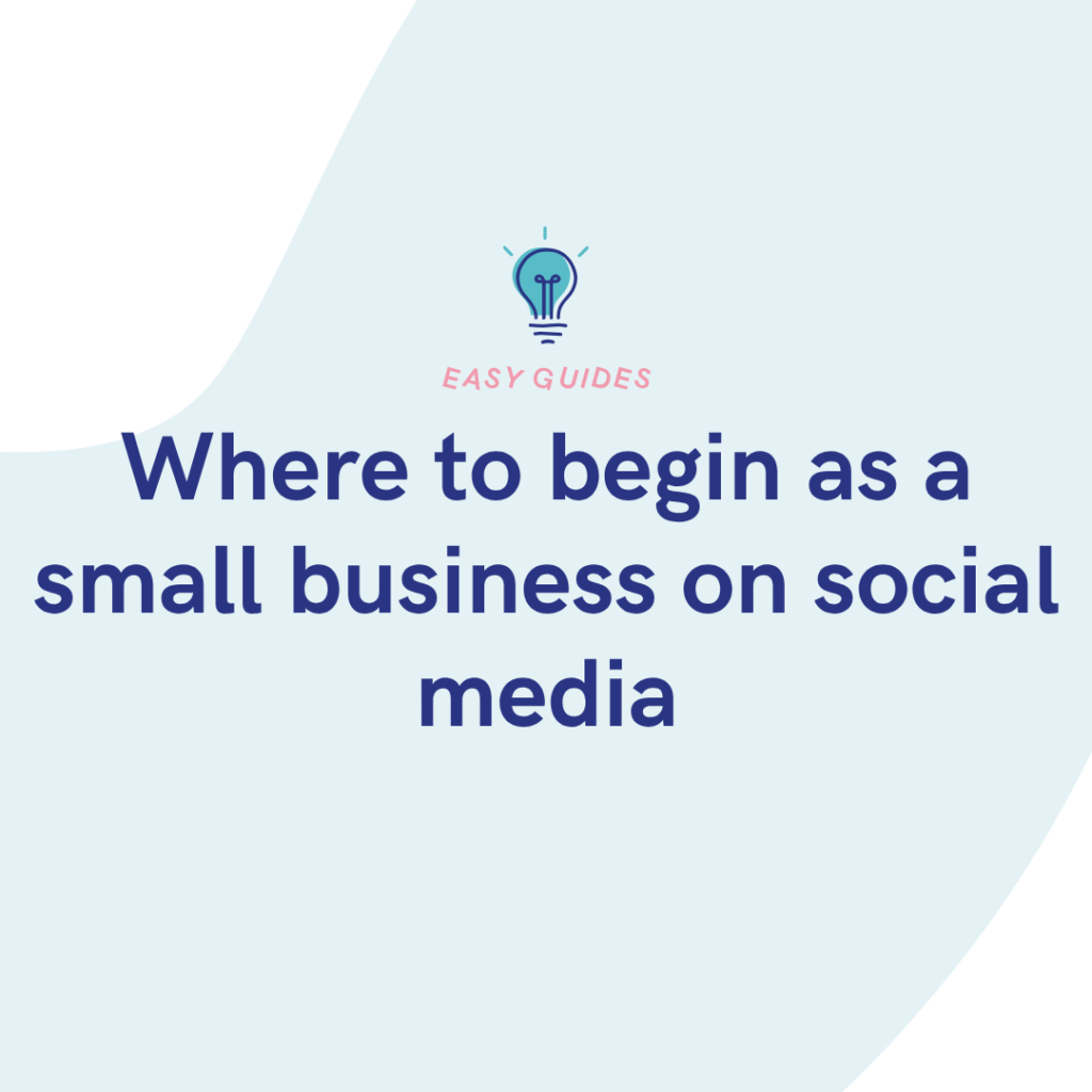 Where to begin as a small business on social media